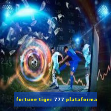 fortune tiger 777 plataforma